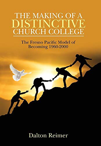 Making of a Distinctive Church College: The Fresno Pacific Model of Becoming 1960-2000