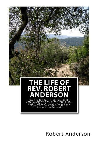 Life of Rev. Robert Anderson.: Born the 22d Day of February, in the Year of Our Lord 1819, and Joined the Methodist Episcopal Church in 1839. This Bo