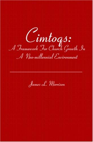 Cimtoqs: A Framework for Church Growth in a Neo-millennial Environment