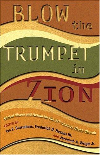 Blow the Trumpet in Zion!: Global Vision and Action for the Twenty-First-Century Black Church