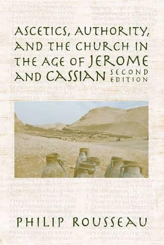 Ascetics, Authority, and the Church in the Age of Jerome and Cassian