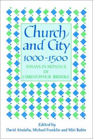 Church and City, 1000 1500: Essays in Honour of Christopher Brooke (Revised)