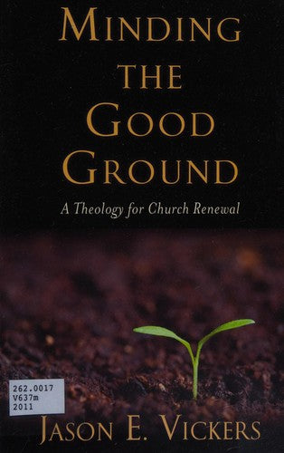 Minding the Good Ground: A Theology for Church Renewal