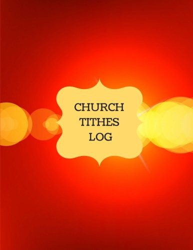 Church Tithes Log: Church Administration, Financial Management, (Church Log)
