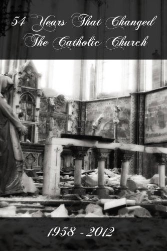 54 Years That Changed the Catholic Church: 1958-2012