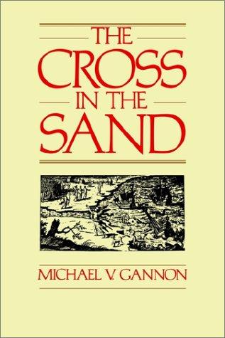 Cross in the Sand: The Early Catholic Church in Florida, 1513-1870