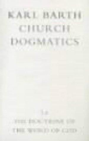 Church Dogmatics: Volume 1 - The Doctrine of the Word of God (Prolegomena to Church Dogmatics) Part 2 - The Revelation