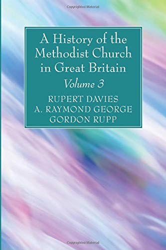 History of the Methodist Church in Great Britain, Volume Three