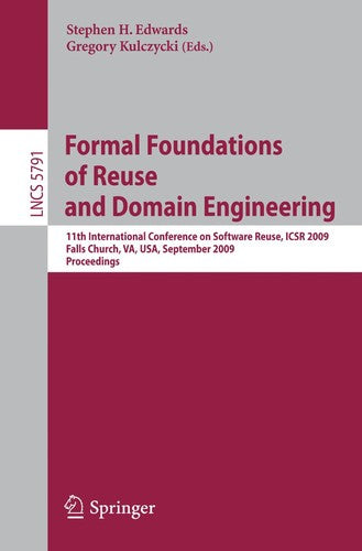 Formal Foundations of Reuse and Domain Engineering: 11th International Conference on Software Reuse, Icsr 2009, Falls Church, Va, Usa, September 27-30