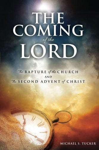 Coming of the Lord: the Rapture of the church and the 2nd Advent of Christ