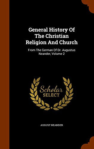 General History Of The Christian Religion And Church: From The German Of Dr. Augustus Neander, Volume 2