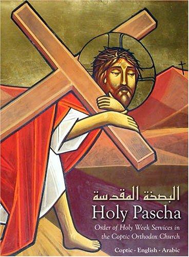 Holy Pascha: Order Of Holy Week Services In The Coptic Orthodox Church
