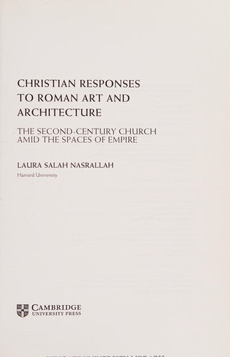 Christian Responses to Roman Art and Architecture: The Second-Century Church Amid the Spaces of Empire