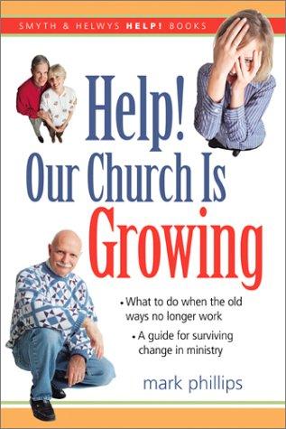 Help! Our Church Is Growing: What to Do When the Old Ways No Longer Work