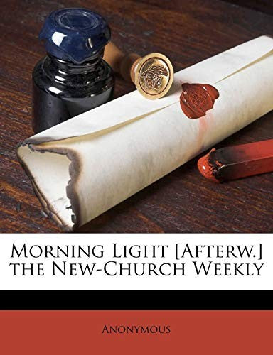 Morning Light [Afterw.] the New-Church Weekly