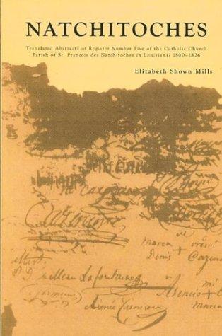 Natchitoches: Translated Abstracts of Register Number Five of the Catholic Church Parish of St. Francois des Natchitoches in Louisiana: 1800-1826