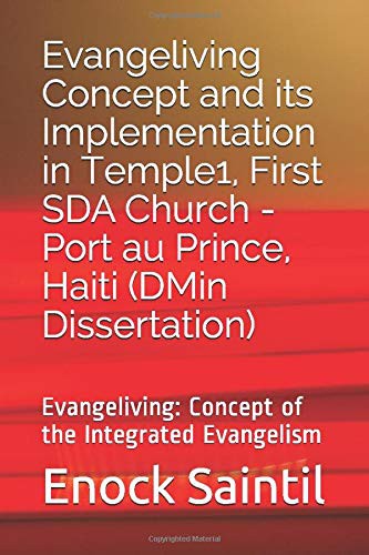 Evangeliving Concept and its Implementation in the Temple 1, First SDA Church - Port au Prince, Haiti: Evangeliving Concept: a detailed study on the I