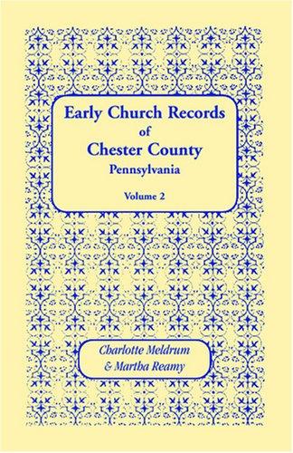 Early Church Records of Chester County, Pennsylvania. Volume 2