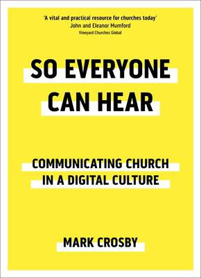 So Everyone Can Hear: Communicating Church in a Digital Culture