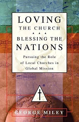 Loving the Church . . . Blessing the Nations: Pursuing the Role of Local Churches in Global Mission (Special)