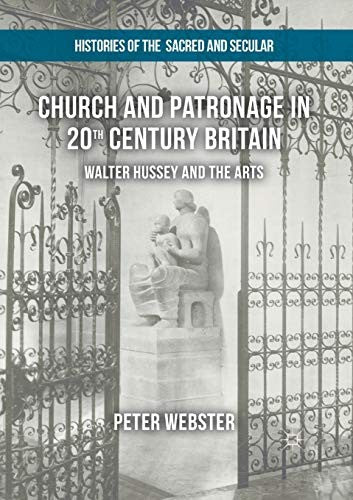 Church and Patronage in 20th Century Britain: Walter Hussey and the Arts (2017)